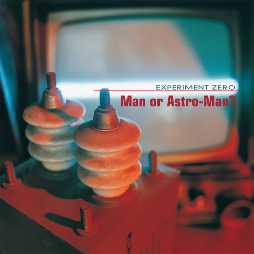 Man Or Astro-Man? – Experiment Zero (1996)