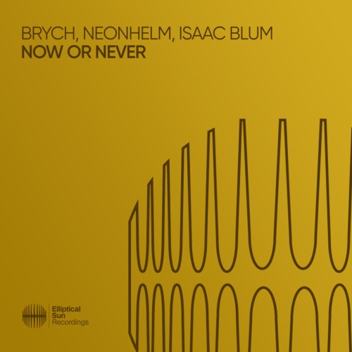Brych (BR) x NEONHELM x Isaac Blum - Now Or Never (2023) Download