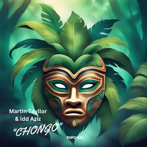 Martin Tayllor & Idd Aziz - Chongo (2023) Download