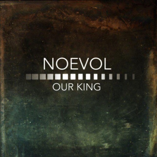 Noevol - Our King (2016) Download