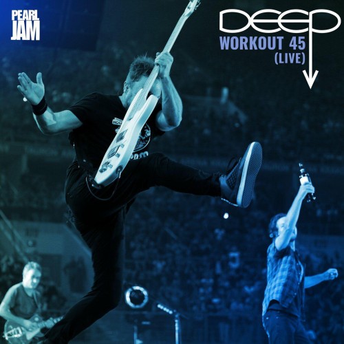 Pearl Jam - DEEP: Workout 45 (Live) (2022) Download