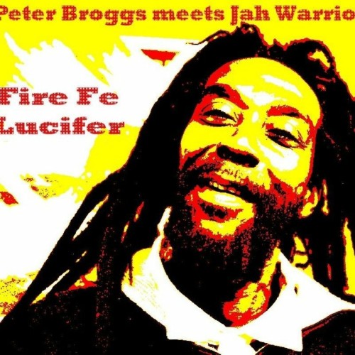Peter Broggs x Jah Warrior - Fire Fe Lucifer (2009) Download