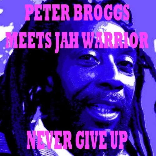 Peter Broggs x Jah Warrior – Never Give Up (2009)
