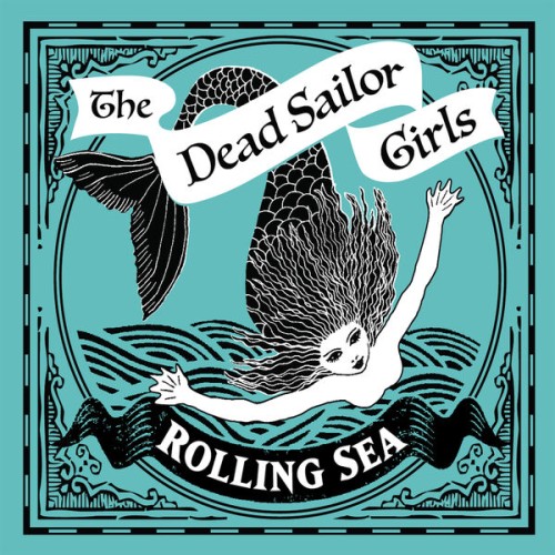 The Dead Sailors Girls - Rolling Sea (2017) Download