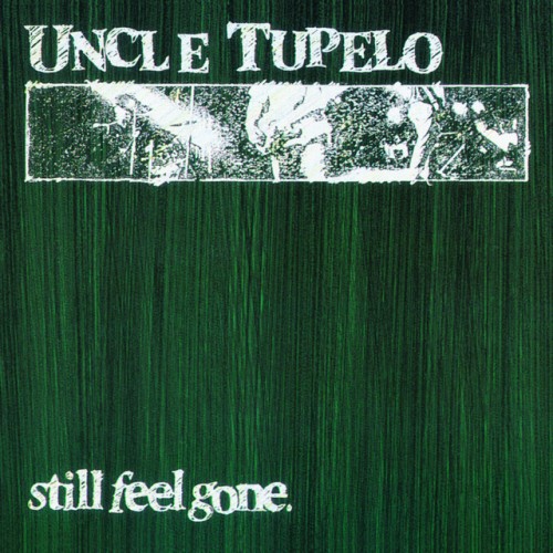 Uncle Tupelo – Still Feel Gone (2003)
