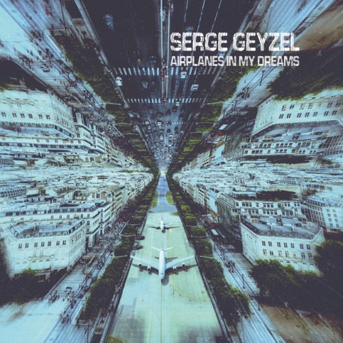 Serge Geyzel – Airplanes In My Dreams (2023)