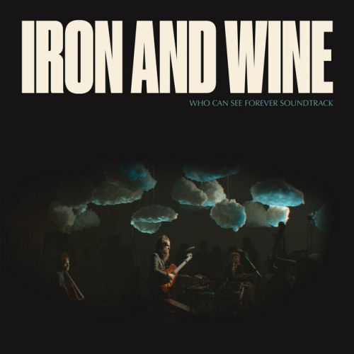 Iron & Wine - Who Can See Forever (2023) Download