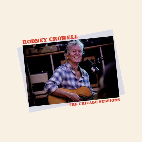 Rodney Crowell-The Chicago Sessions-24BIT-96KHZ-WEB-FLAC-2023-OBZEN