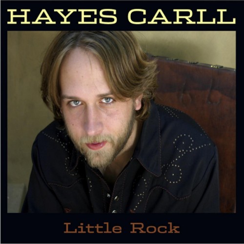 Hayes Carll – Little Rock (2008)