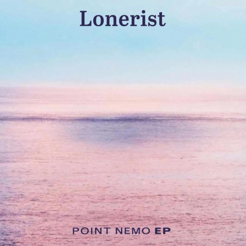 Lonerist – Point Nemo EP (2023)