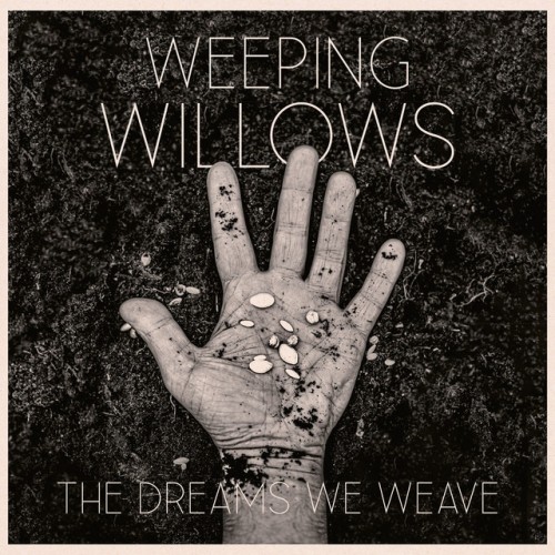 Weeping Willows-The Dreams We Weave-CD-FLAC-2022-ERP
