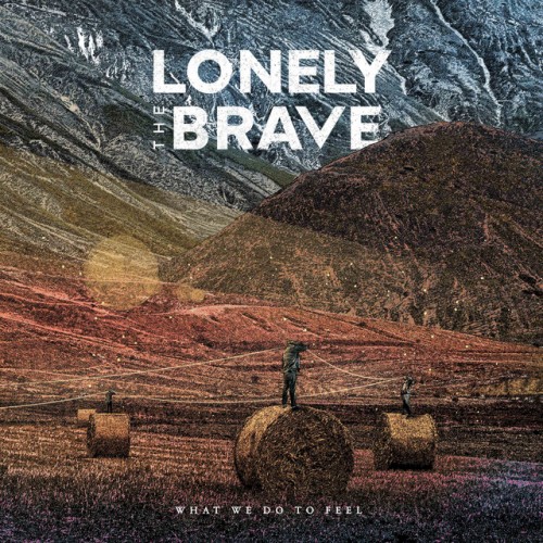 Lonely The Brave - What We Do To Feel (2023) Download