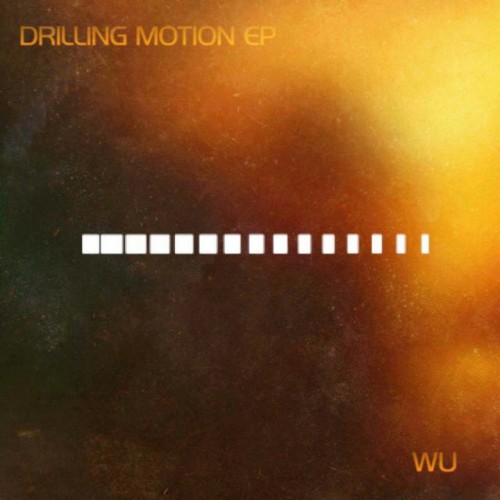 Wu - Drilling Motion (2016) Download