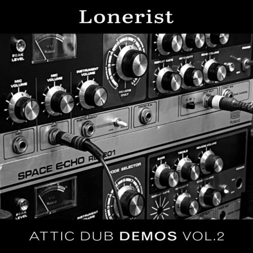 Lonerist - Attic Dub Demos (2023) Download
