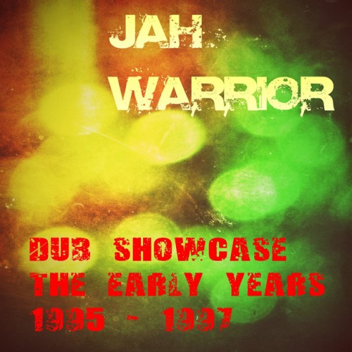 Jah Warrior – Dub Showcase The Early Years 1995-1997 (2015)