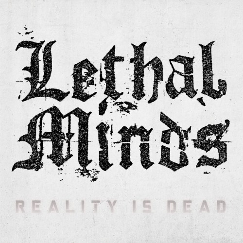 Lethal Minds - Reality Is Dead (2022) Download