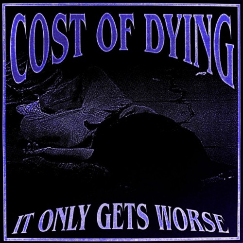 Cost Of Dying - It Only Gets Worse (2023) Download