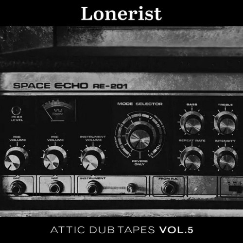 Lonerist – Attic Dub Tapes, Vol. 5 (2023)