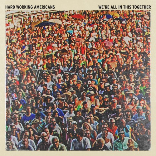Hard Working Americans - We're All in This Together (2017) Download