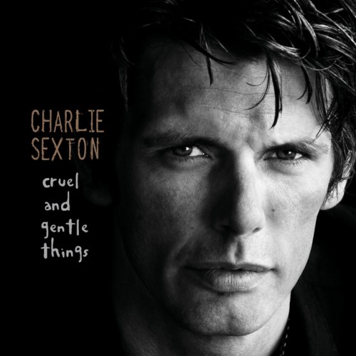 Charlie Sexton-Cruel And Gentle Things-16BIT-WEB-FLAC-2005-OBZEN