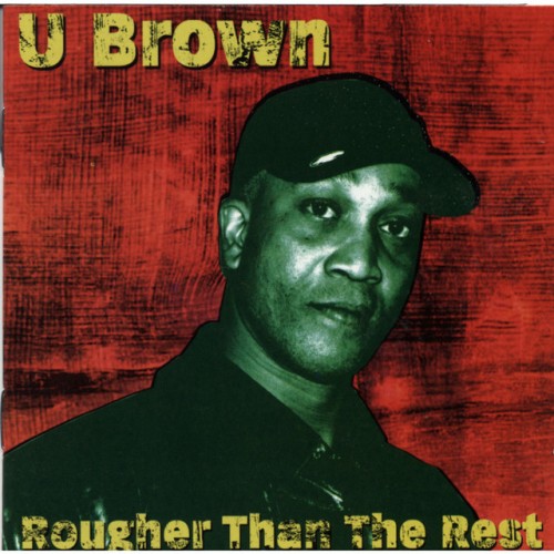 U Brown - Rougher Than The Rest (2002) Download