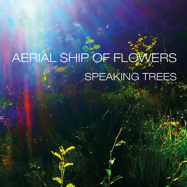 Aerial Ship of Flowers - Speaking Trees (2023) [24Bit-48kHz] FLAC [PMEDIA] ⭐️ Download