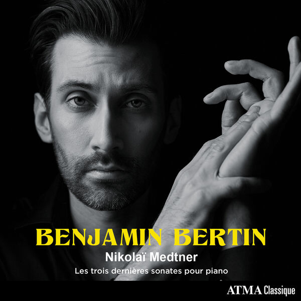 Benjamin Bertin - Nikolaï Medtner  Les trois dernières sonates pour piano (2023) [24Bit-96kHz] FLAC [PMEDIA] ⭐️ Download