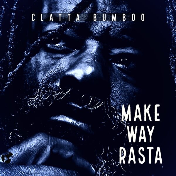 Clatta Bumboo - Make Way Rasta (2023) [24Bit-48kHz] FLAC [PMEDIA] ⭐️ Download