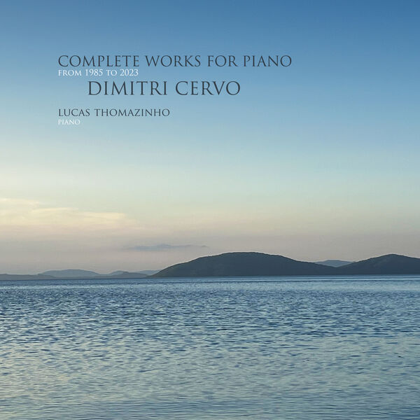 Dimitri Cervo - Dimitri Cervo Complete Works for Piano from 1985 to 2023 (2023) [24Bit-96kHz] FLAC [PMEDIA] ⭐️