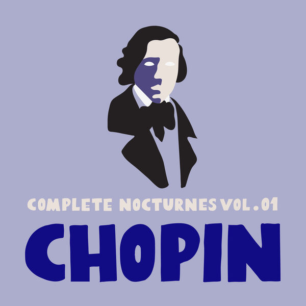 Frédéric Chopin - Chopin  Complete Nocturnes Vol. 01 (2023) [24Bit-96kHz] FLAC [PMEDIA] ⭐️ Download