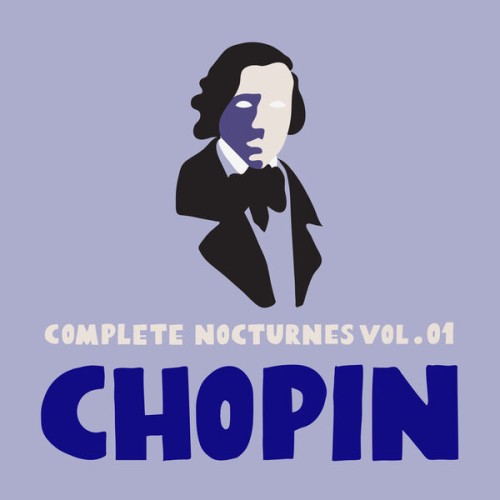 Frédéric Chopin – Chopin  Complete Nocturnes Vol. 01 (2023) [24Bit-96kHz] FLAC [PMEDIA] ⭐️