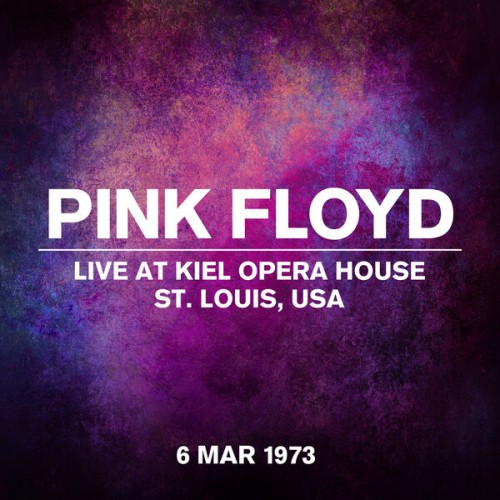 Pink Floyd - Live At Kiel Opera House, St. Louis, USA, 6 March 1973 (2023) Download