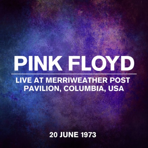 Pink Floyd – Live At Merriweather Post Pavilion, Columbia, USA, 20 June 1973 (2023) [24Bit-44.1kHz] FLAC [PMEDIA] ⭐️