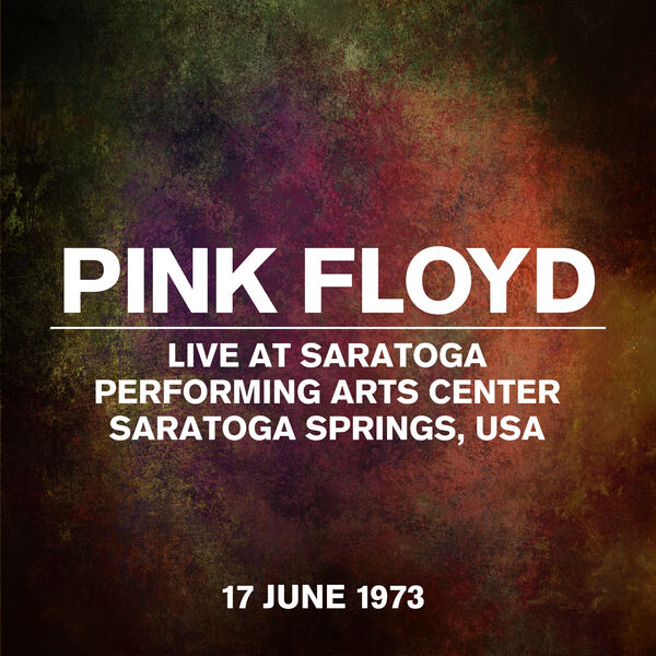 Pink Floyd – Live At Saratoga Performing Arts Center, Saratoga Springs, USA, 17 June 1973 (2023) [24Bit-44.1kHz] FLAC [PMEDIA] ⭐️
