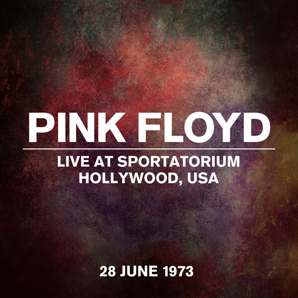 Pink Floyd - Live At Sportatorium, Hollywood, USA, 28 June 1973 (2023) [24Bit-44.1kHz] FLAC [PMEDIA] ⭐️ Download
