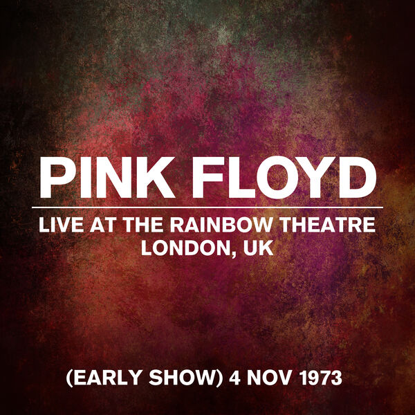 Pink Floyd – Live At The Rainbow Theatre, Early Show, London, UK, 4 November 1973 (2023) [24Bit-44.1kHz] FLAC [PMEDIA] ⭐️