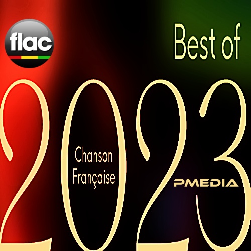 Various Artists - Best of 2023 Chanson française (FLAC Songs) [PMEDIA] ⭐️