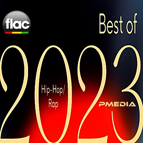 Various Artists - Best of 2023 Hip-Hop & Rap (FLAC Songs) [PMEDIA] ⭐️