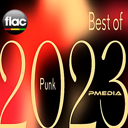 Various Artists - Best of 2023 Punk (FLAC Songs) [PMEDIA] ⭐️ Download