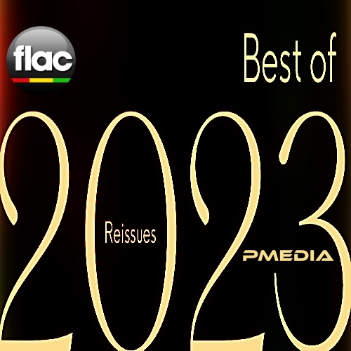Various Artists - Best of 2023 Reissues (FLAC Songs) [PMEDIA] ⭐️