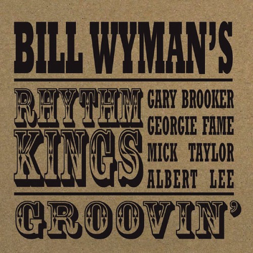 Bill Wyman’s Rhythm Kings – Groovin (2009)