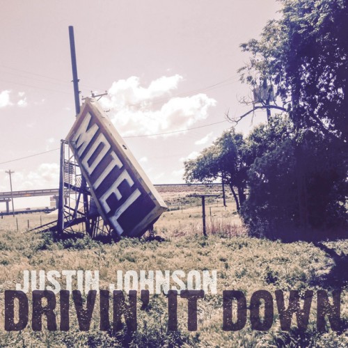 Justin Johnson – Drivin’ It Down (2017)