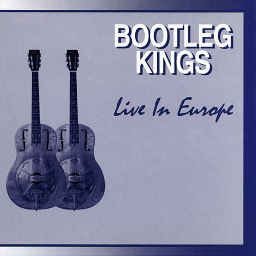 Bootleg Kings – Bootleg Kings (Live In Europe) (2000)