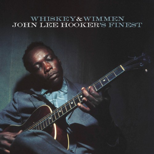 John Lee Hooker – Whiskey And Wimmen (2018)