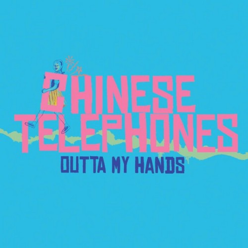 Chinese Telephones - Outta My Hands (2023) Download