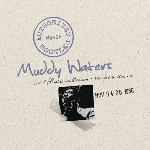 Muddy Waters - Authorized Bootleg: Fillmore Auditorium, San Francisco Nov. 4-6 1966 (2009) Download