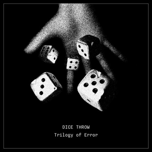 Dice Throw - Trilogy Of Error (2022) Download