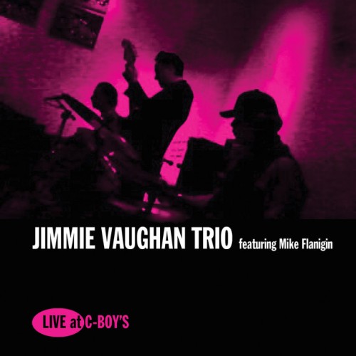 Jimmie Vaughan Trio - Live At C-Boy's (2018) Download