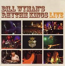 Bill Wyman’s Rhythm Kings – Live (2011)