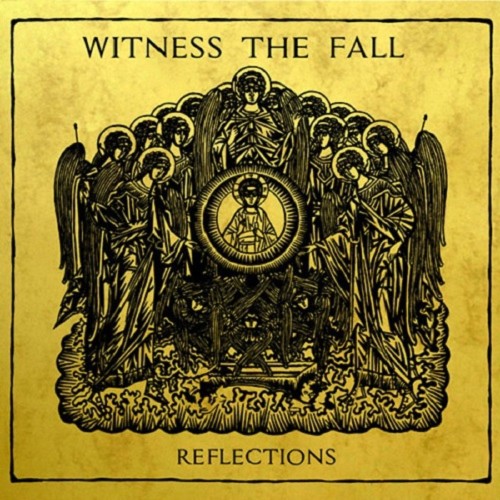 Witness The Fall – Reflections (2014)